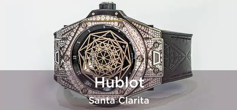 Hublot Santa Clarita