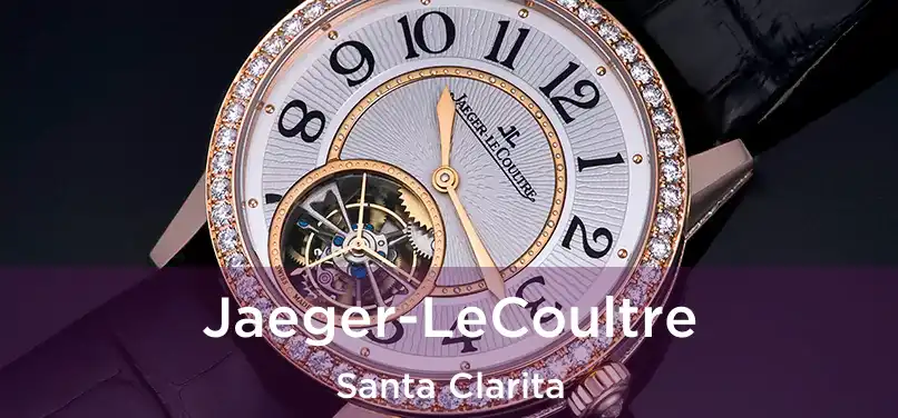 Jaeger-LeCoultre Santa Clarita