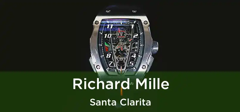 Richard Mille Santa Clarita