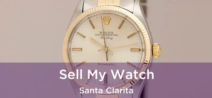 Sell My Watch Santa Clarita