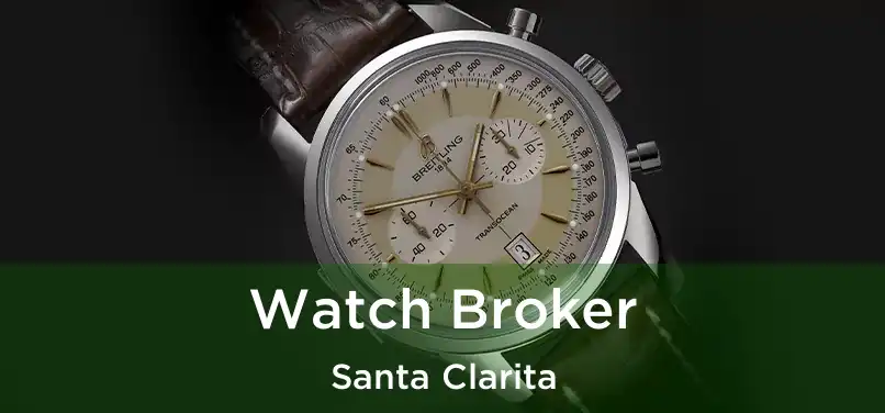 Watch Broker Santa Clarita